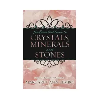 The Essential Guide to Crystals, Minerals & Stones