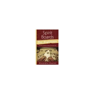 SPIRIT BOARDS FOR BEGINNERS: The History & Mystery Of The Legendary Talking Board
