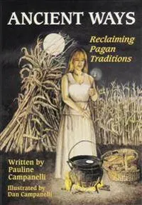 Ancient Ways: Reclaiming Pagan Tradition