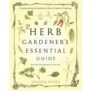 Herb gardeners essential guide - creating herbal remedies and oils for heal