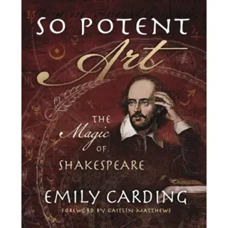So Potent Art: The Magic of Shakespeare