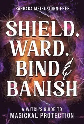 Shield, Ward, Bind & Banish