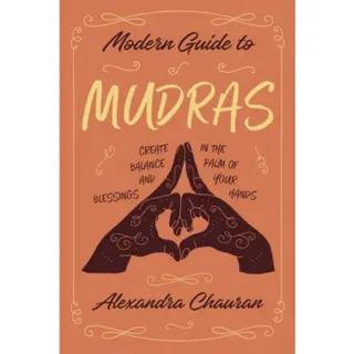 Modern Guide To Mudras
