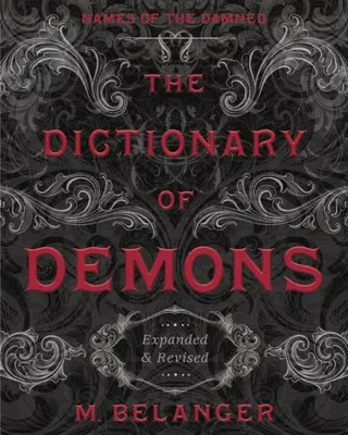 The Dictionary Of Demons: Expanded And Revised : Names Of The Damned