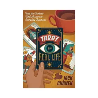 Tarot for Real Life: Use the Cards to Find Answers to Everyday Questions