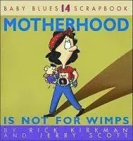 Motherhood Is Not for Wimps