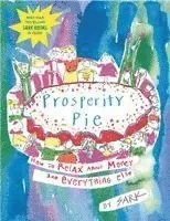 Prosperity Pie: How to Relax about Money and Everything Else