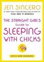 The Straight Girl's Guide to Sleeping with Chicks