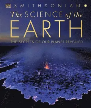 The Science of the Earth: The Secrets of Our Planet Revealed