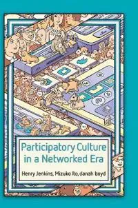 Participatory Culture in a Networked Era