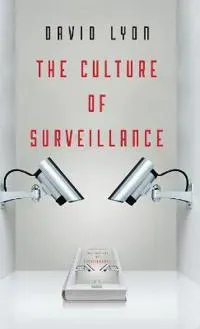 The Culture of Surveillance