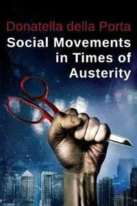Social Movements in Times of Austerity: Bringing Capitalism Back Into Protest Analysis