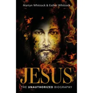 Jesus: The Unauthorized Biography