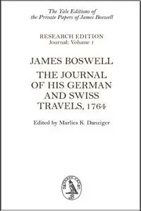 James Boswell: The Journal of His German and Swiss Travels, 1764
