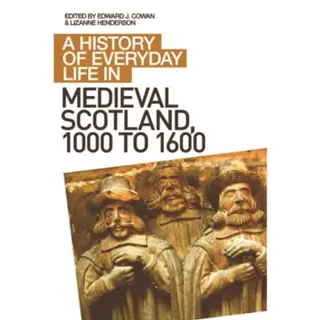 A History of Everyday Life in Medieval Scotland