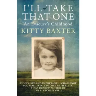 I'll Take That One: An Evacuee's Childhood