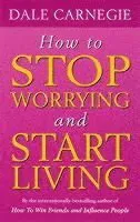 How to Stop Worrying and Start Living