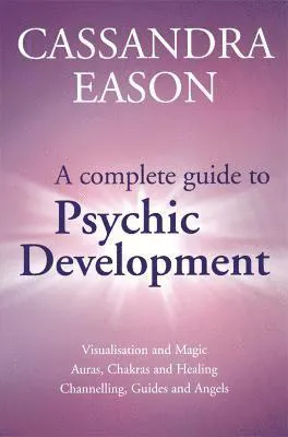 A Complete Guide To Psychic Development