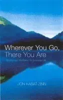 Wherever You Go, There You are