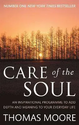 Care of the soul - an inspirational programme to add depth and meaning to y