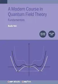 A Modern Course in Quantum Field Theory, Volume 1 (Second Edition)