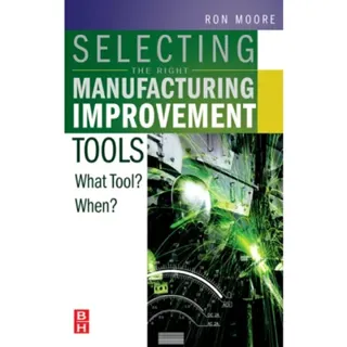 Selecting the Right Manufacturing Improvement Tools