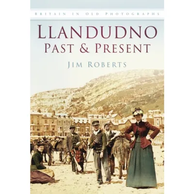 Llandudno Past and Present