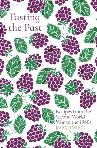 Tasting the Past: Recipes from the Second World War to the 1980s