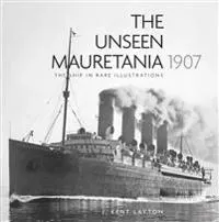 The Unseen Mauretania 1907