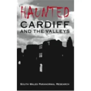 Haunted Cardiff and the Valleys