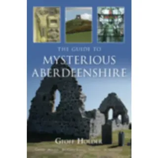 The Guide to Mysterious Aberdeenshire