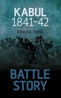 Battle Story: Kabul 1841-42