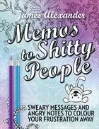 Memos to Shitty People: A DelightfulVulgar Adult Coloring Book