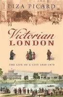 Victorian london - the life of a city 1840-1870