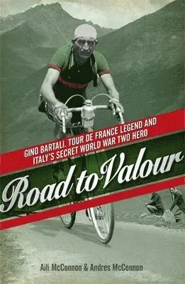 Road to valour - gino bartali - tour de france legend and world war two her