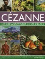 Cezanne - his life and works in 500 images