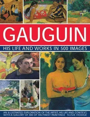 Gauguin His Life and Works in 500 Images