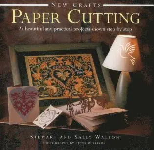 New Crafts: Paper Cutting: 25 Beautiful and Practical Projects Shown Step by Step