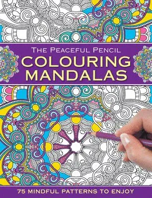Peaceful Pencil: Colouring Mandalas