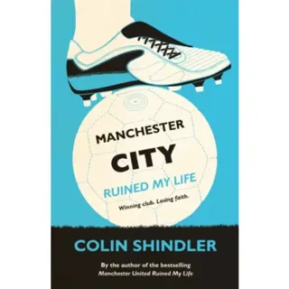 Manchester City Ruined My Life