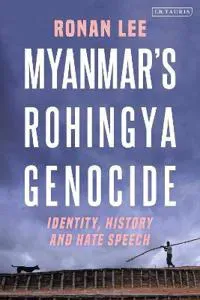 Myanmar’s Rohingya Genocide