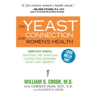 Yeast Connection And Women's Health (Formerly Yeast Connection And The Woman)