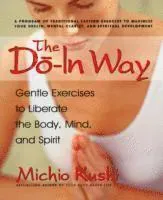 The Do-In Way: Gentle Exercises to Liberate the Body, Mind, and Spirit