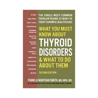 What You Must Know About Thyroid Disordrs & What to Do About Them: The Single Most Common Problem Behind So Many of Today's Harmful Health Issues