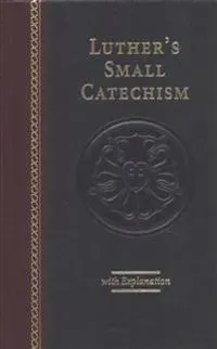 Luther's Small Catechism with Explanation - 2017 Edition