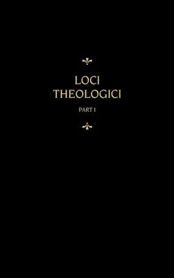 Chemnitz's Works, Volume 7 (Loci Theologici I)