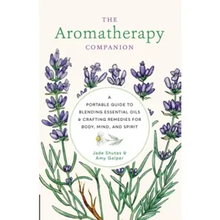 The Aromatherapy Companion A Portable Guide to Blending Esse