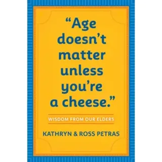 "Age Doesn't Matter Unless You're a Cheese"