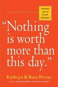 'Nothing Is Worth More Than This Day.'