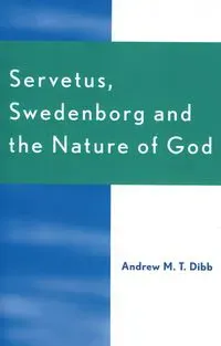 Servetus, Swedenborg and the Nature of God